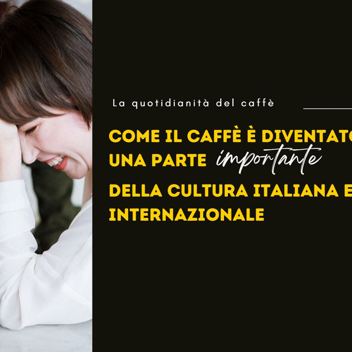 Come il caffè è diventato una parte importante della cultura italiana e internazionale