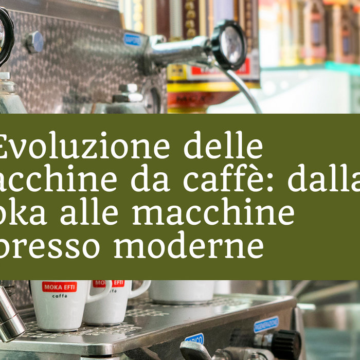 L'Evoluzione delle macchine da Caffè: dalla moka alle macchine espresso moderne