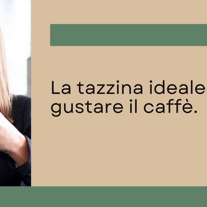 La tazzina ideale per gustare il caffè