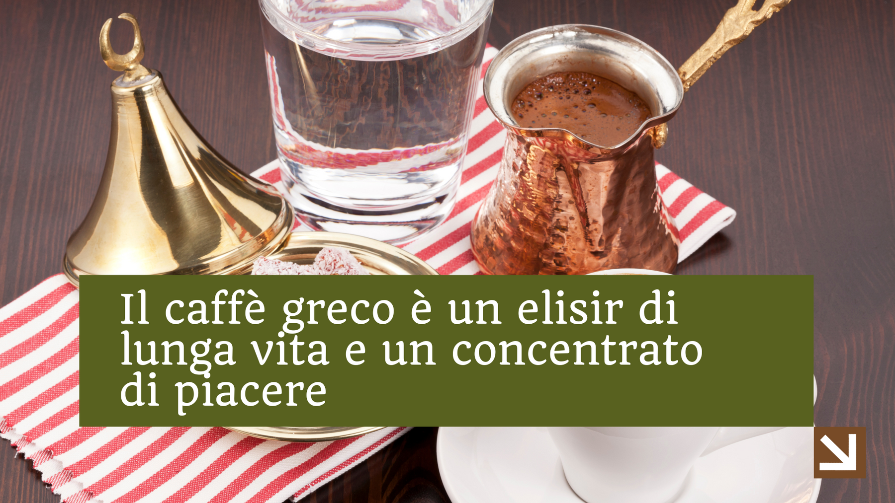 Il caffè greco un elisir di lunga vita, con tanto gusto. Ma come si prepara il caffè greco?